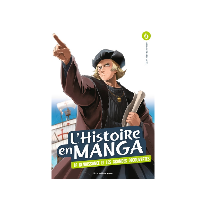 L'histoire en manga (tome 6). Le temps des conquêtes et la Renaissance