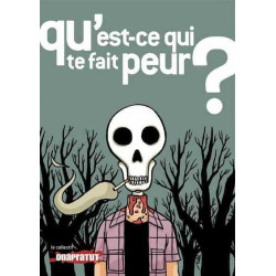 Qu'est-ce qui te fait peur ?