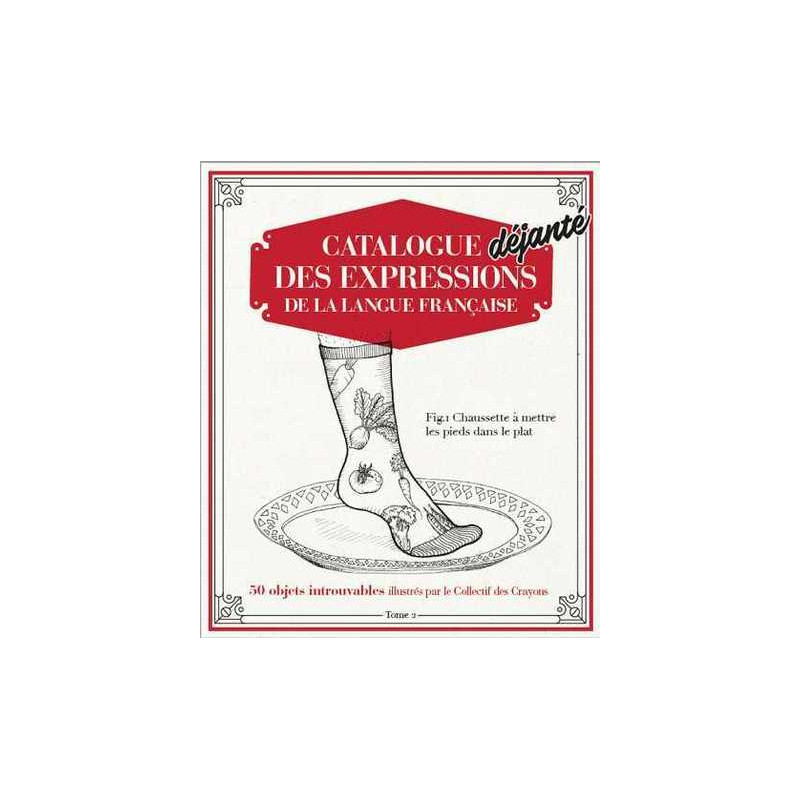 Catalogue Déjanté des Expressions de la langue française T02
