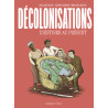 Décolonisations. L'Histoire au présent