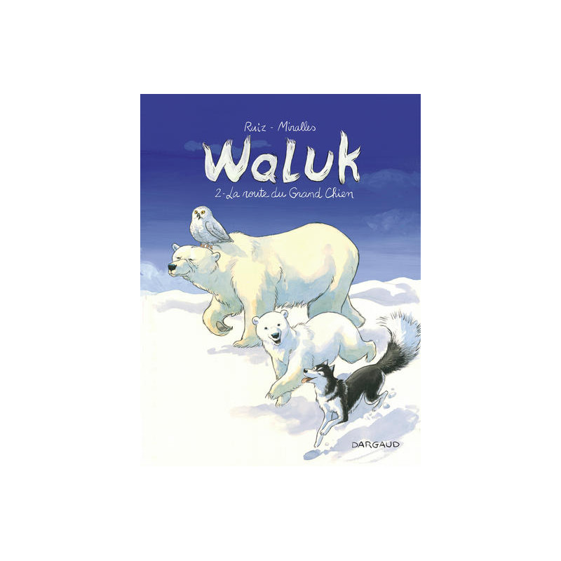 Waluk - Tome 2 - La Route du Grand Chien