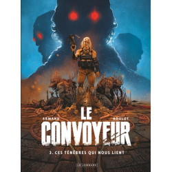 Le Convoyeur - Tome 3 - Ces...