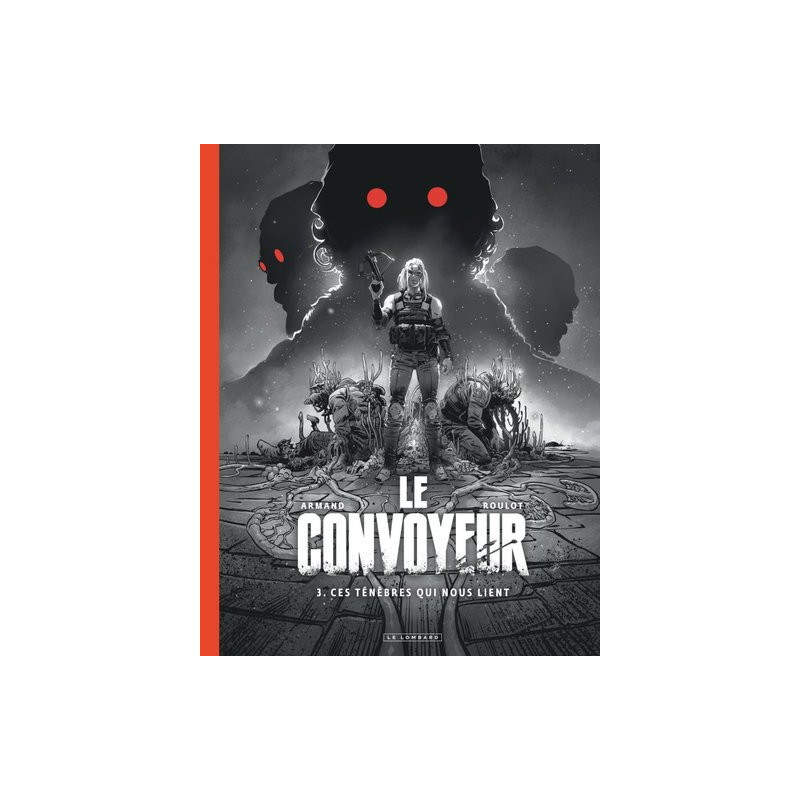 Le Convoyeur - Tome 3 - Ces ténèbres qui nous lient