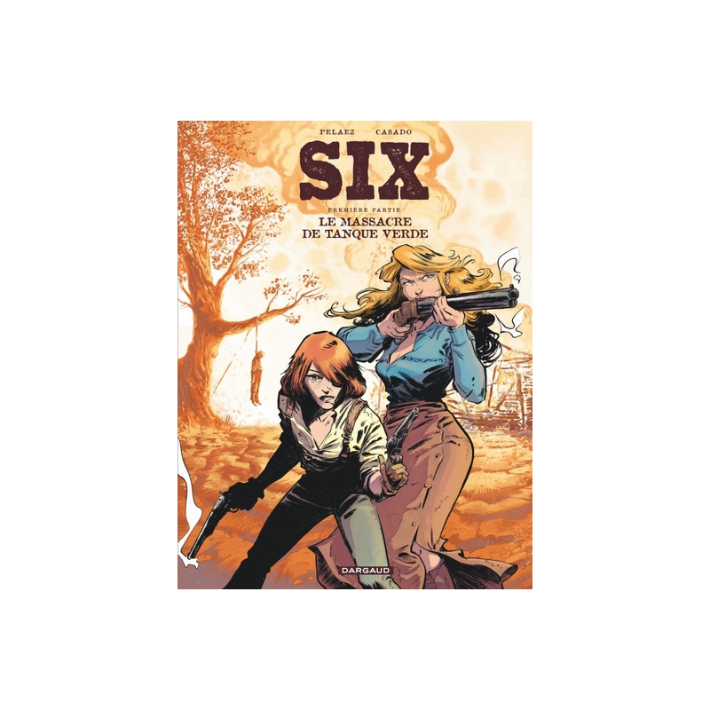 Six - Tome 1 - Le Massacre de Tanque Verde