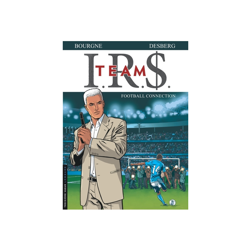 I.R.$. TEAM - Tome 1 - Football Connection