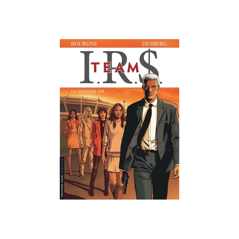 I.R.$. TEAM - Tome 4 - Le Dernier tir