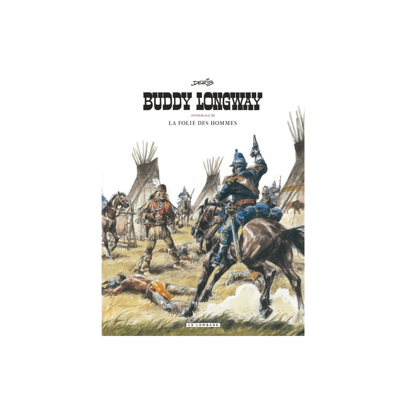 Intégrale Buddy Longway - Tome 3 - La folie des hommes