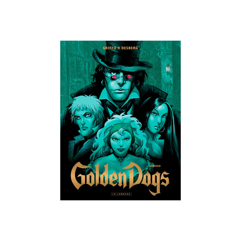 Golden Dogs - Tome 2 - Orwood