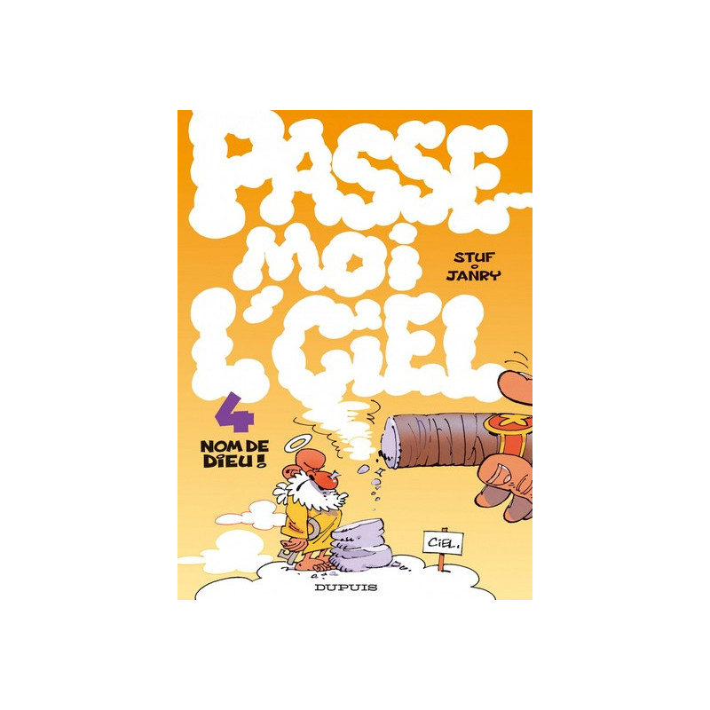 Passe-moi l’ciel - Tome 4 - Nom de Dieu !