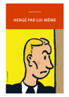 HERGE PAR LUI MEME - EDITION MOULINSART
