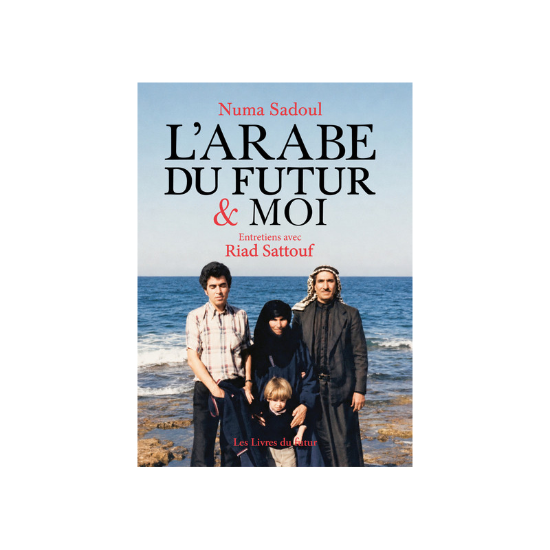 L'arabe du futur et moi - Entretiens avec Riad Sattouf