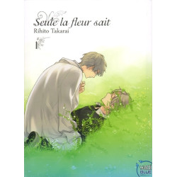 Seule la fleur sait T01