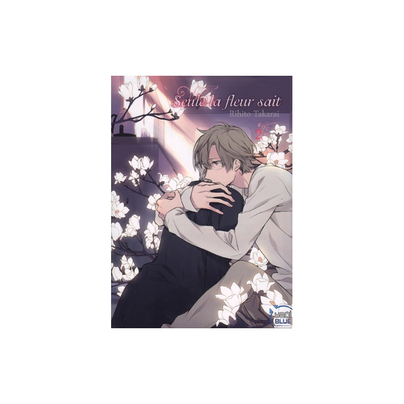 Seule la fleur sait T02