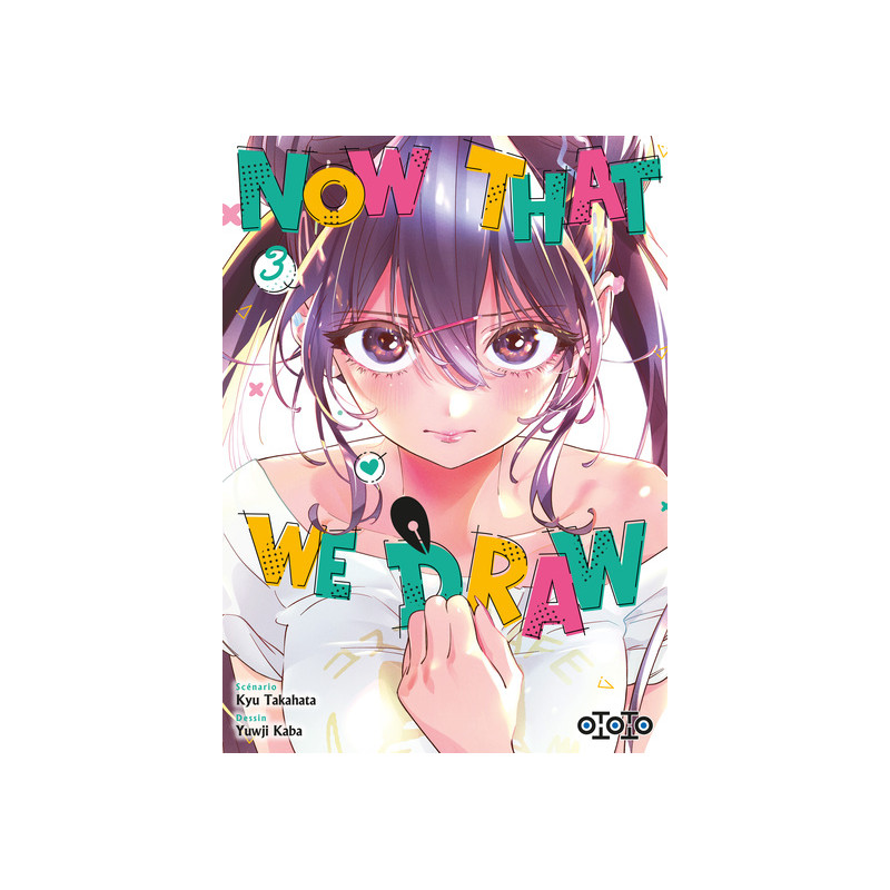 Now That We Draw - Tome 03