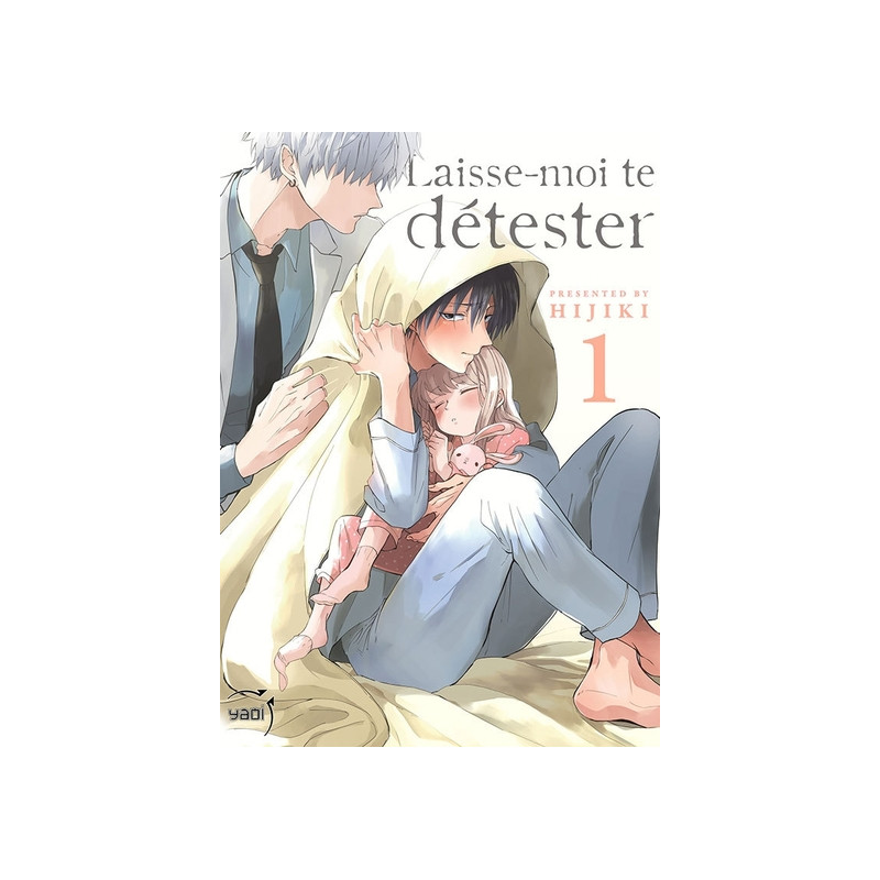 Laisse-moi te détester - Tome 01