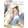 Laisse-moi te détester - Tome 01