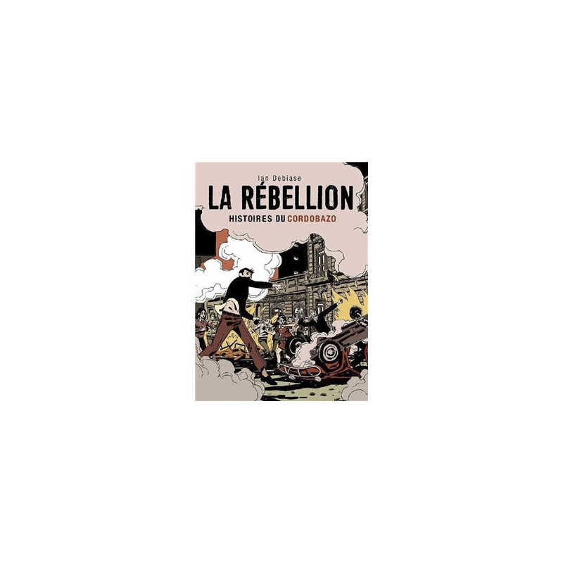 La rébellion : histoires du cordobazo