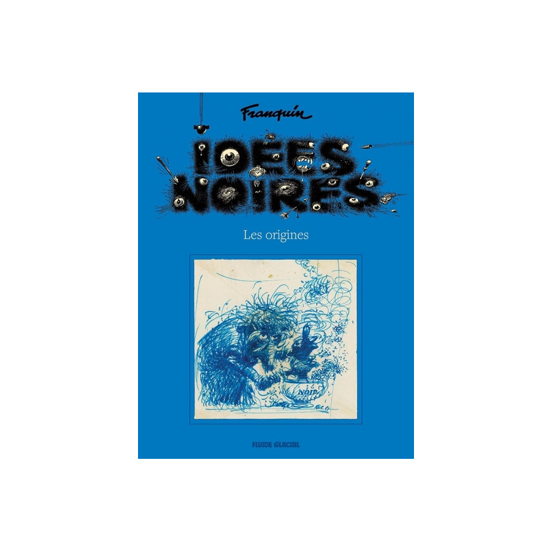 Idées noires - Les origines - nouvelle édition