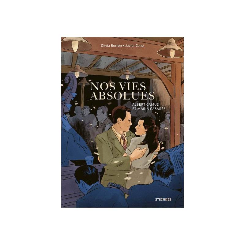 Nos vies absolues - Albert Camus et Maria Casares