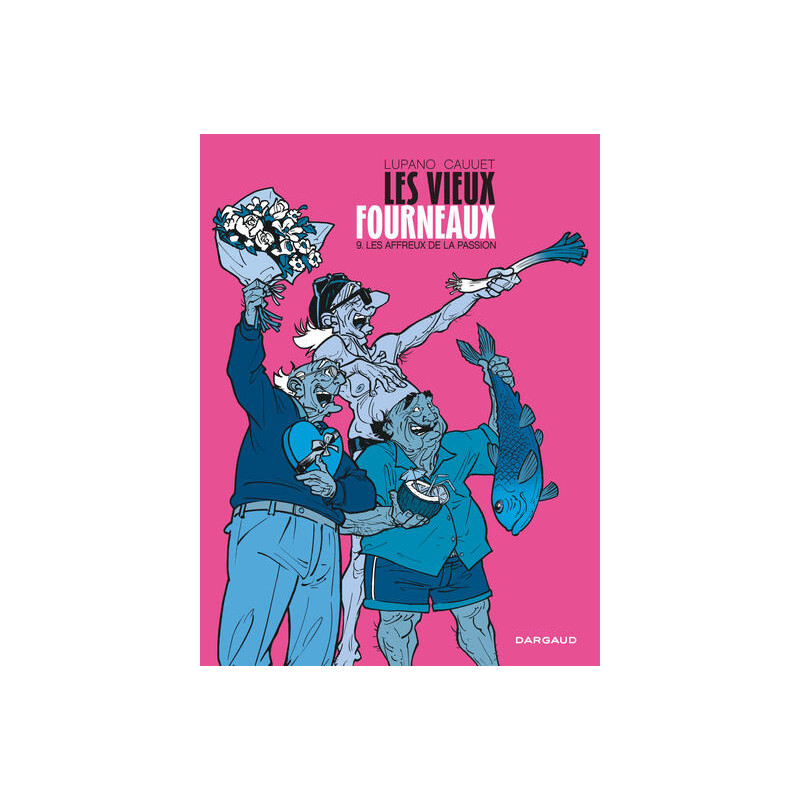 Les Vieux Fourneaux - Tome 9 - Les affreux de la passion
