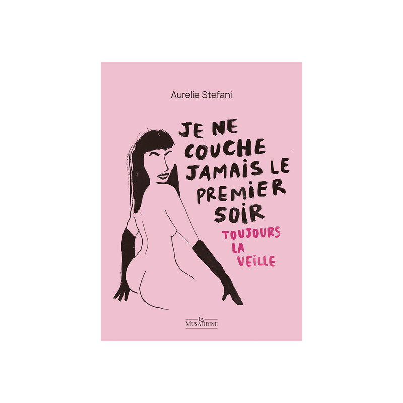 Je ne couche jamais le premier soir. Toujours la veille