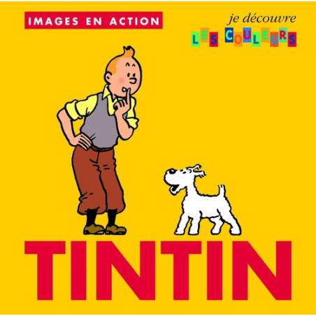 TINTIN (IMAGES EN ACTION) - 3 - JE DÉCOUVRE LES COULEURS
